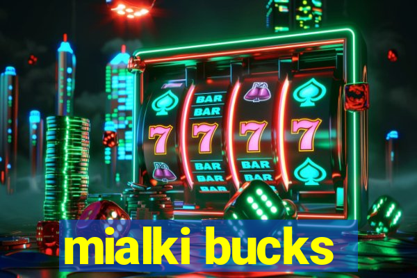 mialki bucks